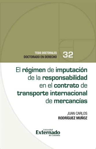 El régimen de imputación de la responsabilidad en el contrato de transporte internacional de mercancías