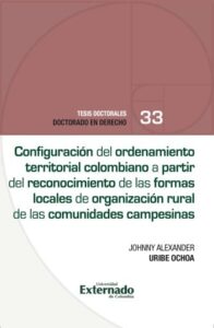 Publication 8 Configuración del ordenamiento territorial colombiano a partir del reconocimiento de las formas Locales de organización rural de las comunidades campesinas