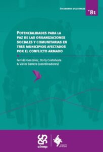 Potencialidades para la paz de las organizaciones sociales y comunitarias en tres municipios afectados por el conflicto armado.