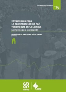 Estrategias para la construcción de paz territorial en Colombia. Elementos para la discusión