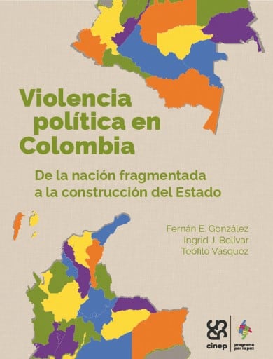 Violencia política en Colombia. De la nación fragmentada a la construcción del Estado