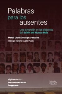 Publication 13 Palabras para los ausentes . Una inmersión en las bitácoras del Salón del Nunca Más