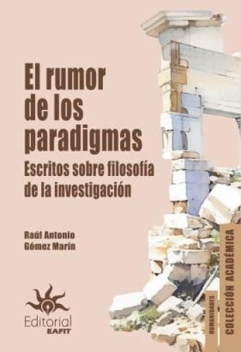El rumor de los paradigmas.. Escritos sobre filosofía de la investigación