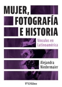 Publication 10 Mujer, fotografía e historia. Vínculos en Latinoamerica