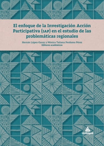 El enfoque de la Investigación Acción Participativa (IAP) en el estudio de las problemáticas regionales