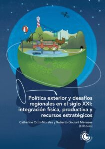 Publication 14 Política exterior y desafíos regionales en el siglo XXI: integración física, productiva y recursos estratégicos