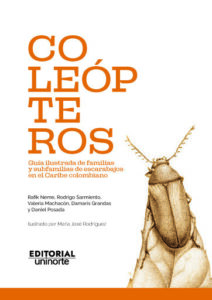 Coleópteros: guía ilustrada de familias y subfamilias de escarabajos en el Caribe colombiano.