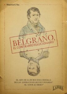 Belgrano, el contrarrevolucionario