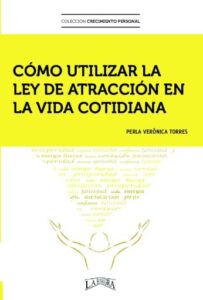 Cómo utilizar la ley de atracción en la vida cotidiana