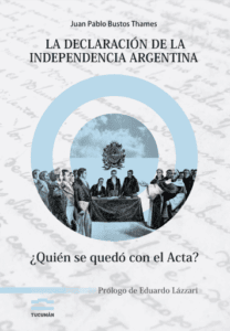 La Declaración de la Independencia Argentina. ¿Quién se quedó con el Acta?