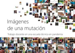 Publication 9 Imágenes de una mutación. Trabajo docente en una escuela técnica en pandemia