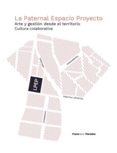 La Paternal Espacio Proyecto. Arte y gestión desde el territorio / Cultura colaborativa