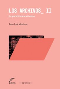 Publication 7 Los archivos II. Lo que la literatura ilumina