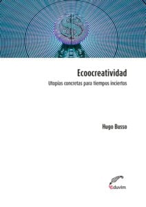 Publication 2 Ecoocreatividad. Utopías concretas para tiempos inciertos