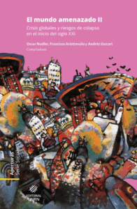 Publication 16 El mundo amenazado II. Crisis globales y riesgos de colapso en el inicio del siglo xxi