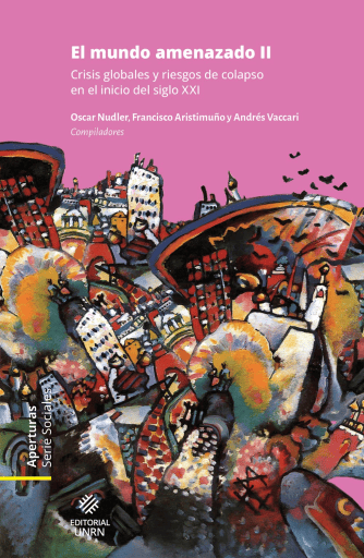 El mundo amenazado II. Crisis globales y riesgos de colapso en el inicio del siglo xxi
