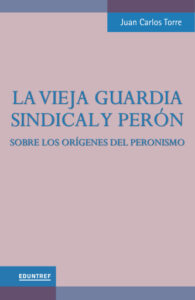 Publication 5 La vieja guardia sindical y Perón