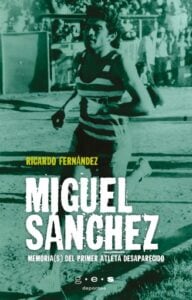 Publication 15 Miguel Sánchez. Memoria(s) del primer atleta desaparecido