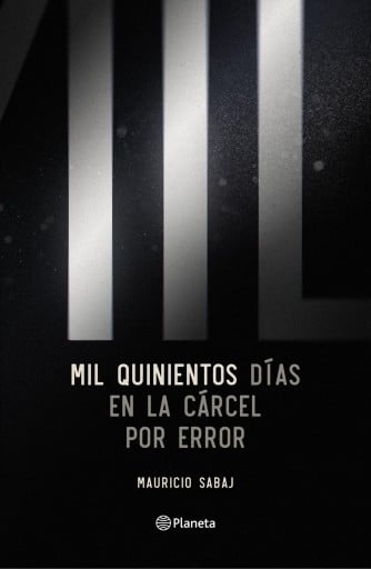 Mil quinientos días en la cárcel por error