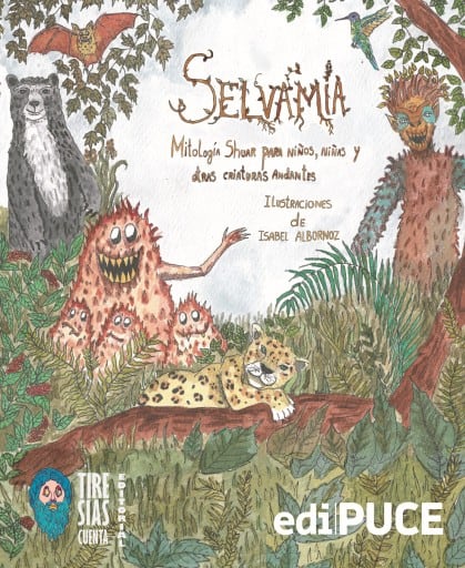 SELVAMÍA. Mitología shuar para niños, niñas y otras criaturas andantes