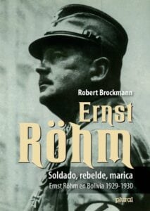Soldado, rebelde, marica: Ernst Röhm en Bolivia 1929-1930