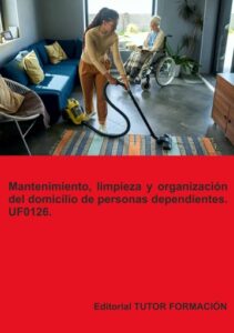 Publication 12 Mantenimiento, limpieza y organización del domicilio de personas dependientes. UF0126.