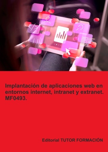 Implantación de aplicaciones web en entornos internet, intranet y extranet. MF0493.