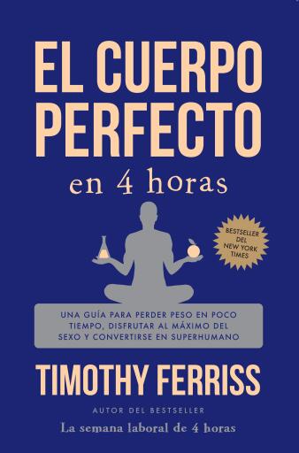 El cuerpo perfecto en 4 horas / The 4-Hour Body