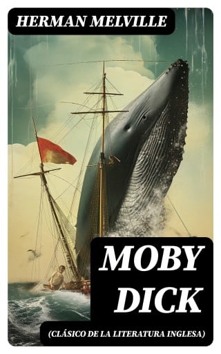 Moby Dick (Clásico de la literatura inglesa)