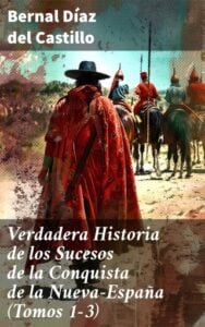 Publication 10 Verdadera Historia de los Sucesos de la Conquista de la Nueva-España (Tomos 1-3)