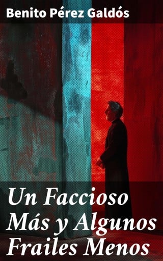 Un Faccioso Más y Algunos Frailes Menos