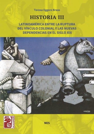 Historia III - Latinoamérica entre la ruptura del vínculo colonial y las nuevas dependencias en el siglo XIX