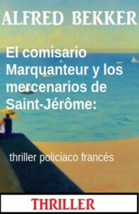 Publication 12 El comisario Marquanteur y los mercenarios de Saint-Jérôme: thriller policíaco