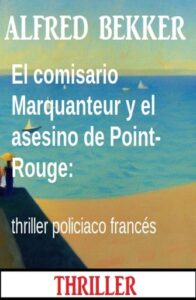 Publication 17 El comisario Marquanteur y el asesino de Point-Rouge: thriller policiaco francés