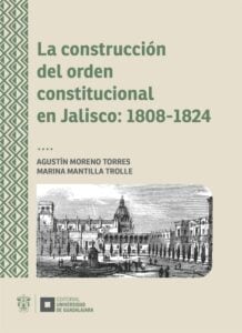 Publication 2 La construcción del orden constitucional en Jalisco: 1808-1824