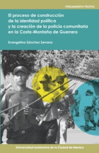 Publication 23 El proceso de construcción de la identidad política y la creación de la policía comunitaria en la costa-montaña de Guerrero