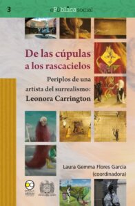 Publication 8 De las cúpulas a los rascacielos : periplos de una artista del surrealismo: Leonora Carrington