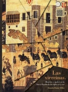 Publication 6 Las virreinas. Mujeres y poder en la Nueva España de los siglos XVI y XVII