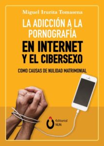Publication 8 La adicción a la pornografía en Internet y el cibersexo como causas de nulidad matrimonial