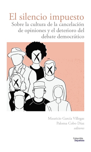 El silencio impuesto. Sobre la cultura de la cancelación de opiniones y el deterioro del debate democrático