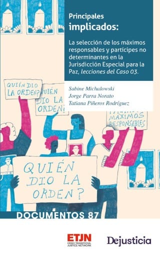 Principales implicados. La selección de los máximos responsables y partícipes no determinantes en la Jurisdicción Especial para la Paz, lecciones del Caso 03