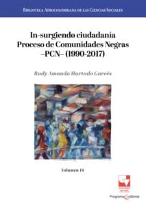In-surgiendo ciudadanía. Proceso de Comunidades Negras —PCN— (1990-2017).
