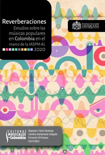 Reverberaciones. Estudios sobre las músicas populares en Colombia en el marco de la IASPM-AL2020