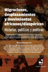 Publication 21 Migraciones, desplazamientos y movimientos africanos/diaspóricos: Historias, políticas y poéticas