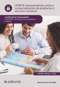 Publication 13 Asesoramiento, venta y comercialización de productos y servicios turísticos. HOTG0208