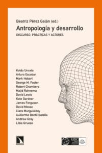 Antropología y desarrollo. Discurso, prácticas y actores