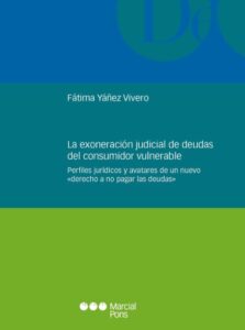 Publication 10 La exoneración judicial de deudas del consumidor vulnerable. Perfiles jurídicos y avatares de un nuevo «derecho a no pagar las deudas»