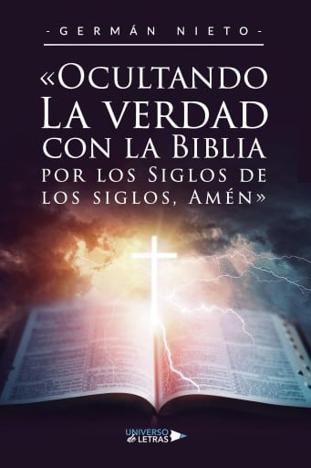 «Ocultando La verdad con la Biblia por los Siglos de los siglos, Amén»