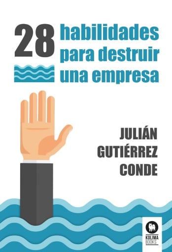 28 habilidades para destruir una empresa