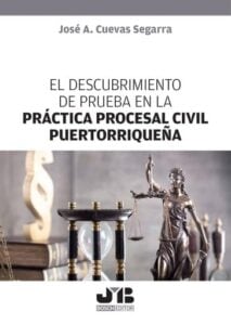 Publication 12 El descubrimiento de prueba en la práctica procesal civil puertorriqueña